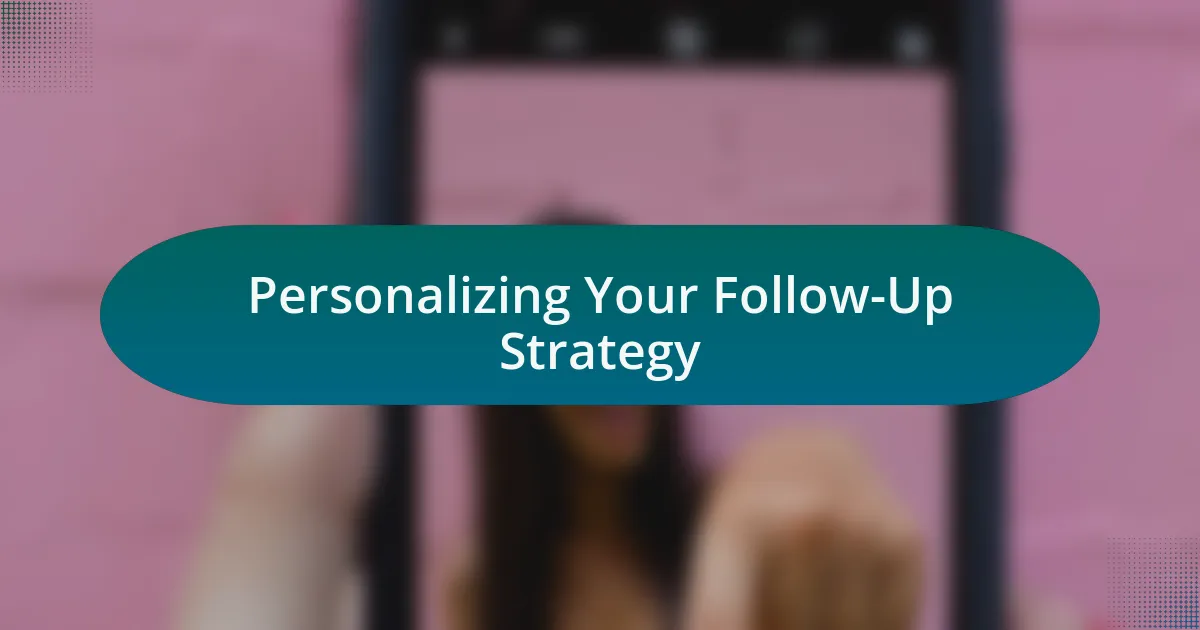 Personalizing Your Follow-Up Strategy