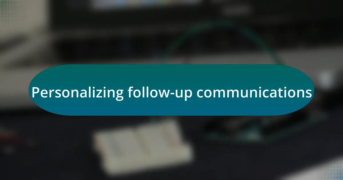 Personalizing follow-up communications