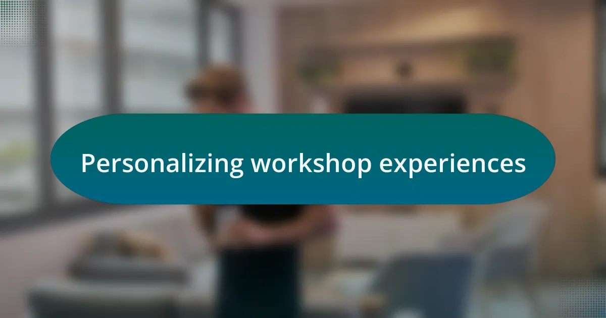 Personalizing workshop experiences