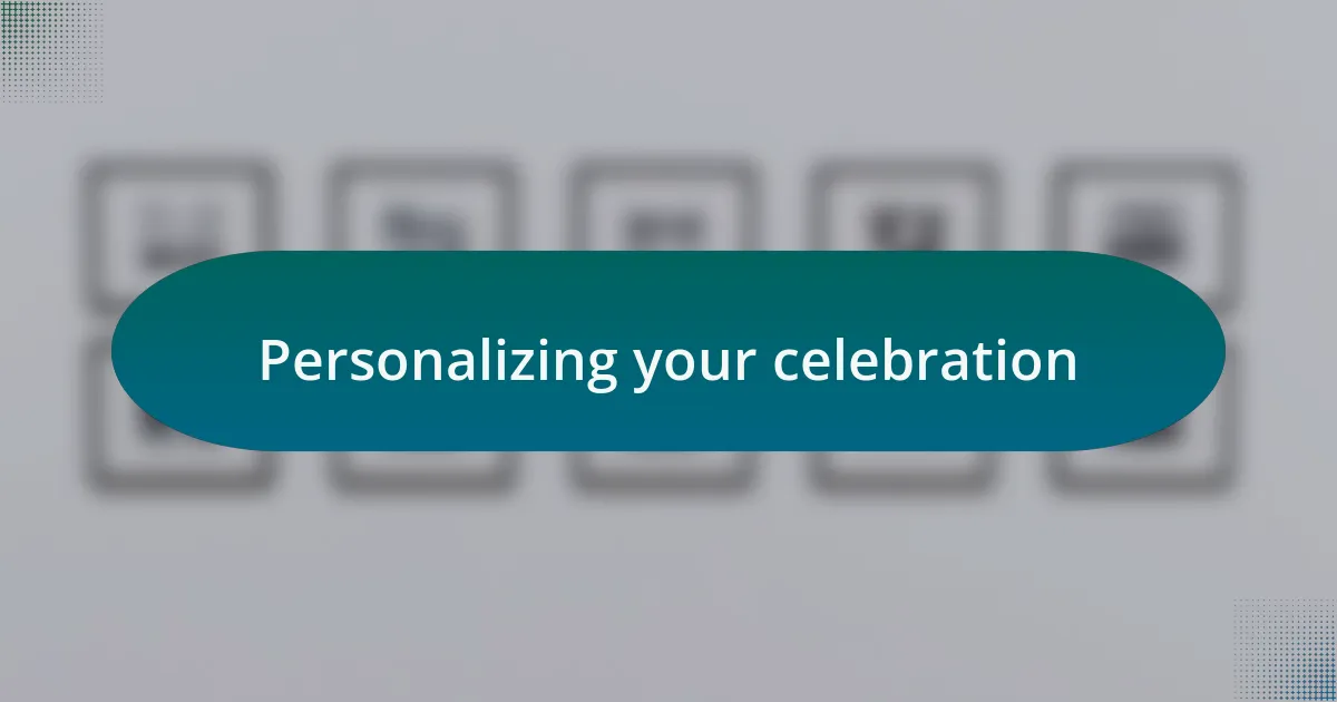 Personalizing your celebration