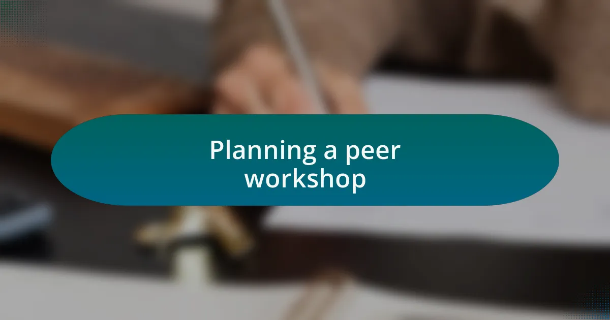 Planning a peer workshop
