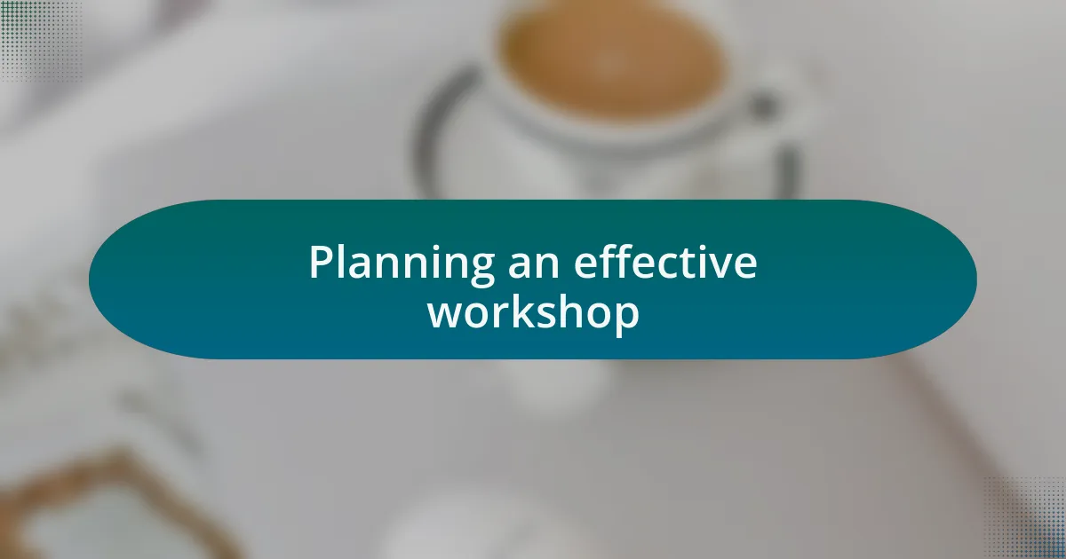 Planning an effective workshop