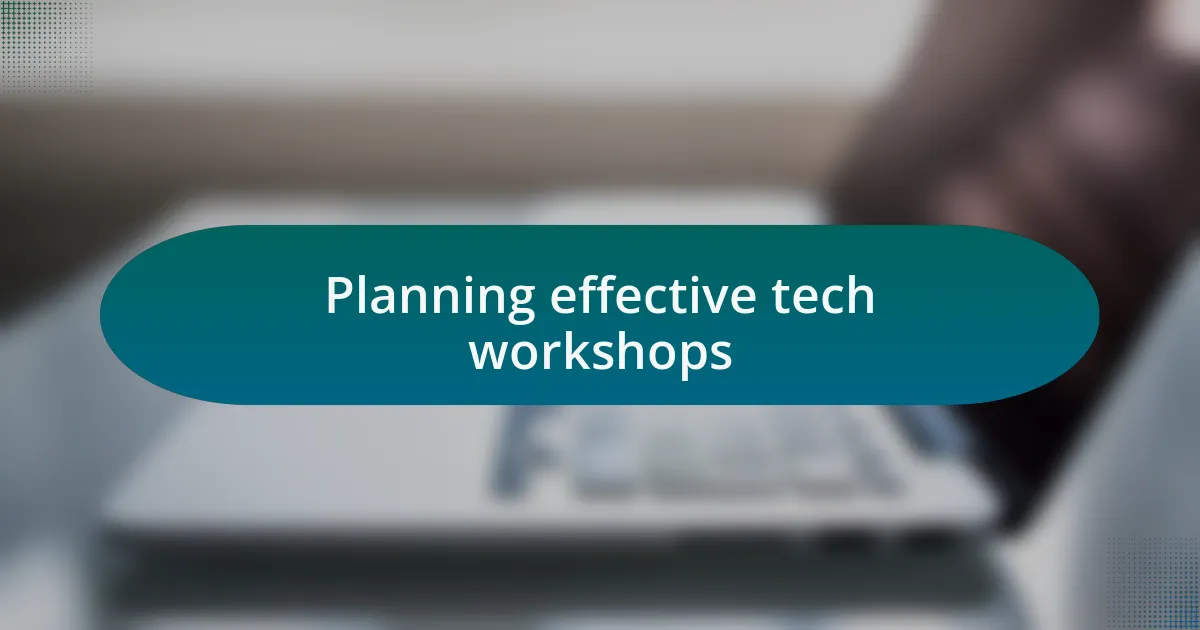 Planning effective tech workshops