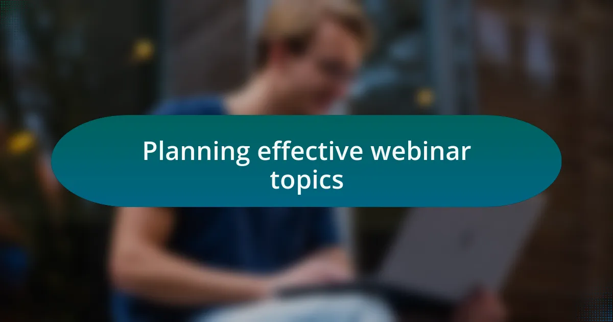 Planning effective webinar topics