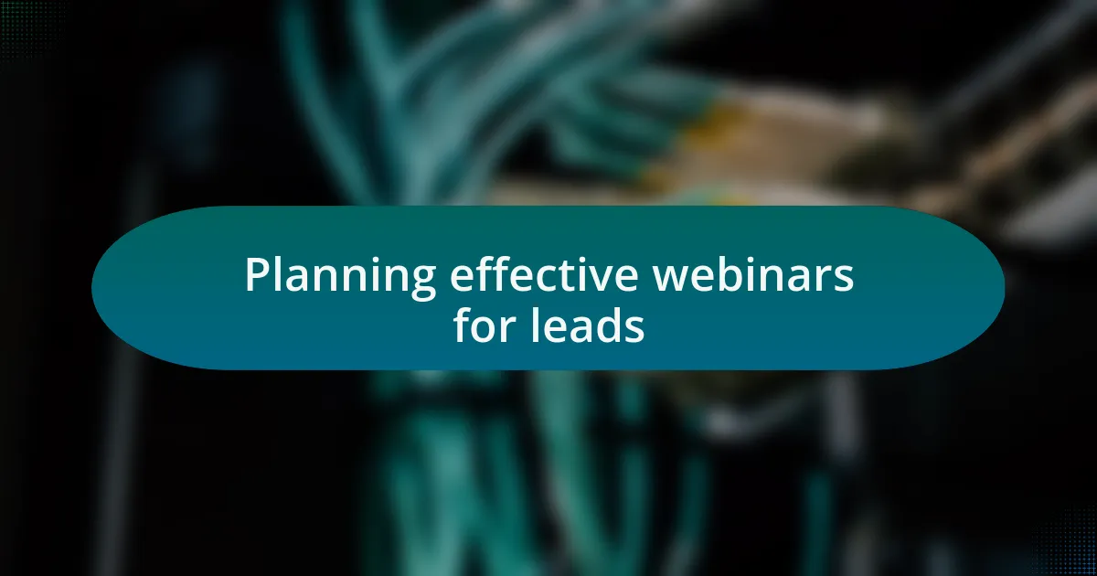 Planning effective webinars for leads