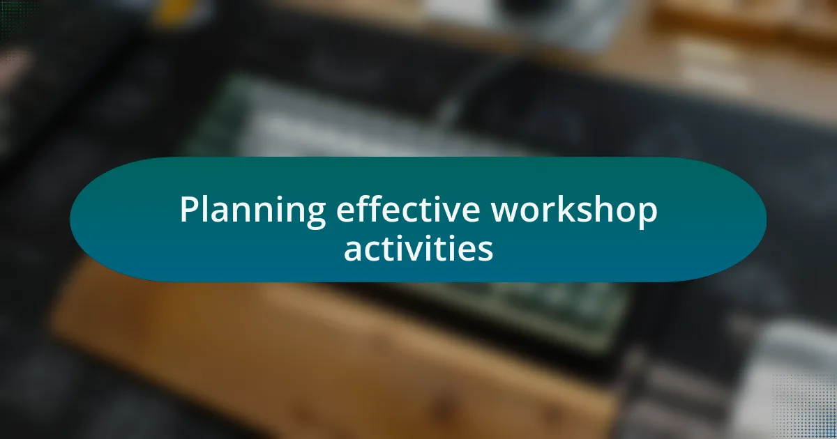 Planning effective workshop activities
