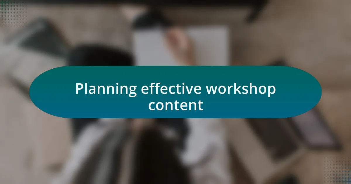 Planning effective workshop content
