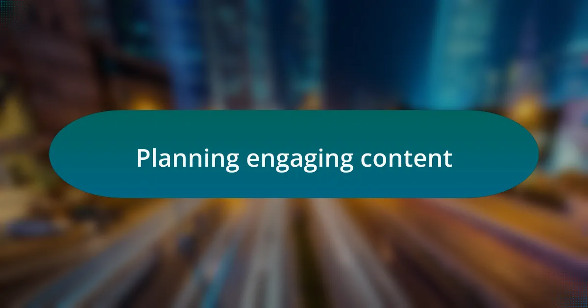 Planning engaging content
