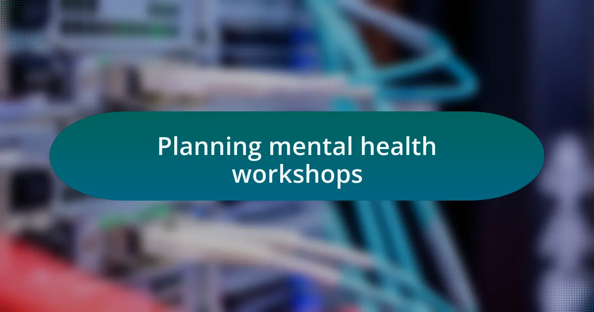 Planning mental health workshops