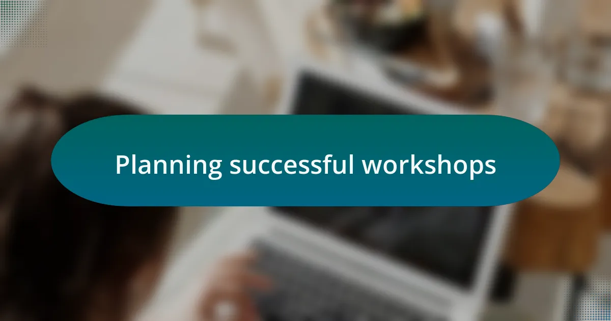 Planning successful workshops