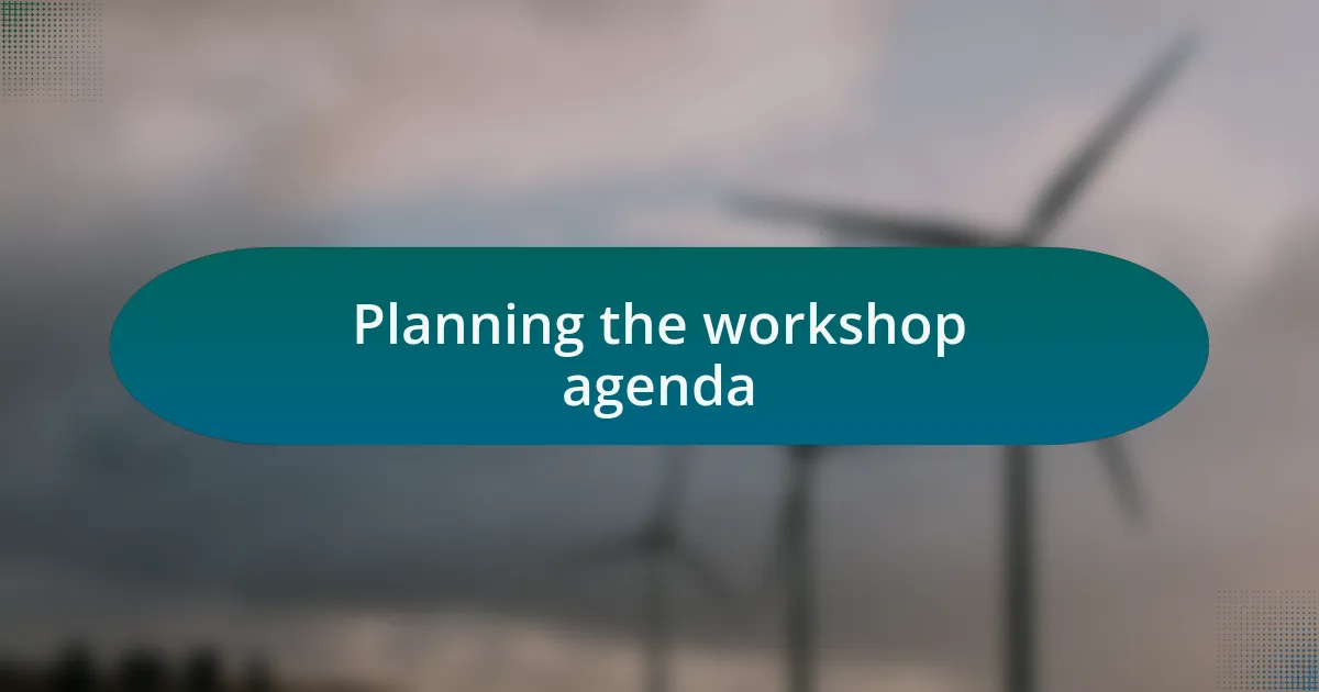 Planning the workshop agenda