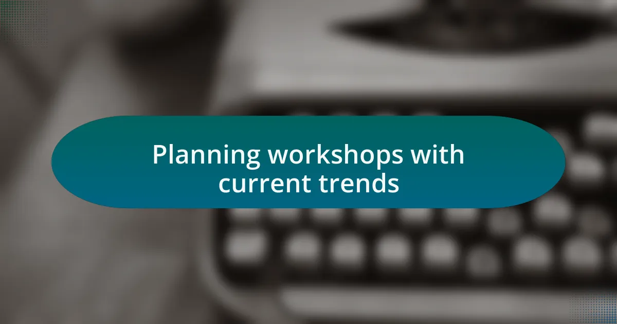 Planning workshops with current trends