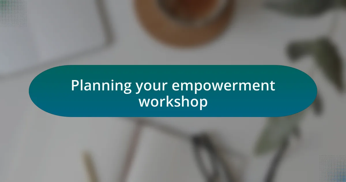 Planning your empowerment workshop
