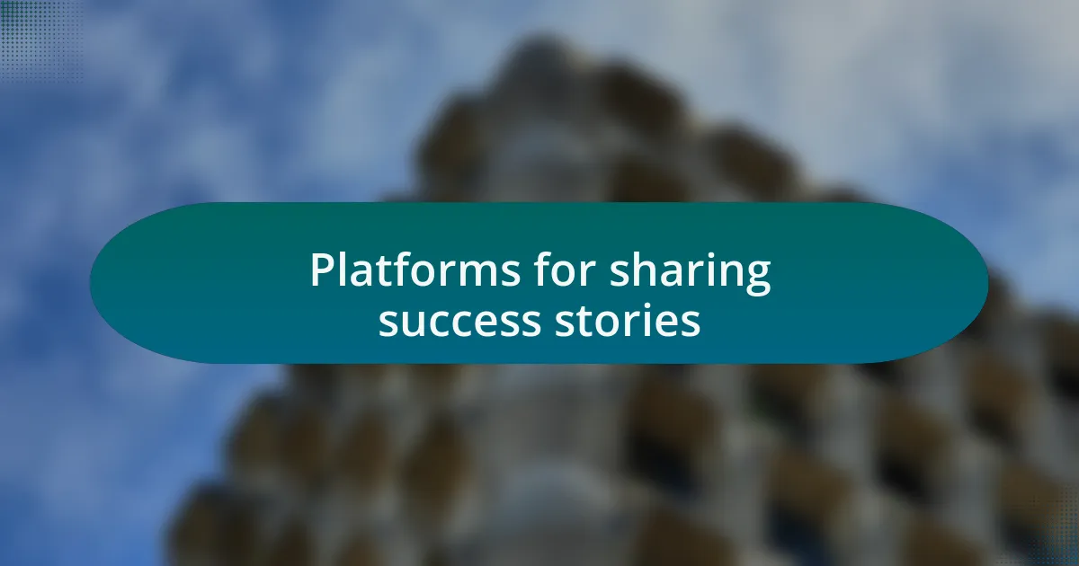 Platforms for sharing success stories