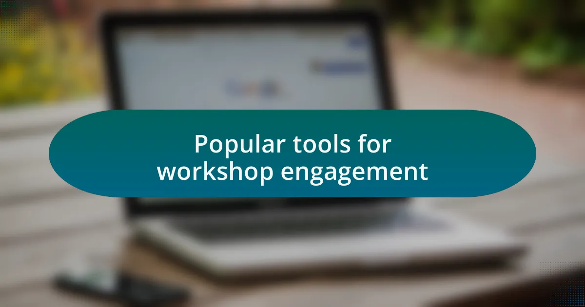 Popular tools for workshop engagement