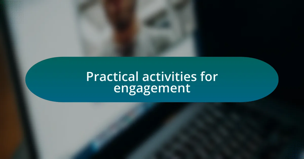 Practical activities for engagement