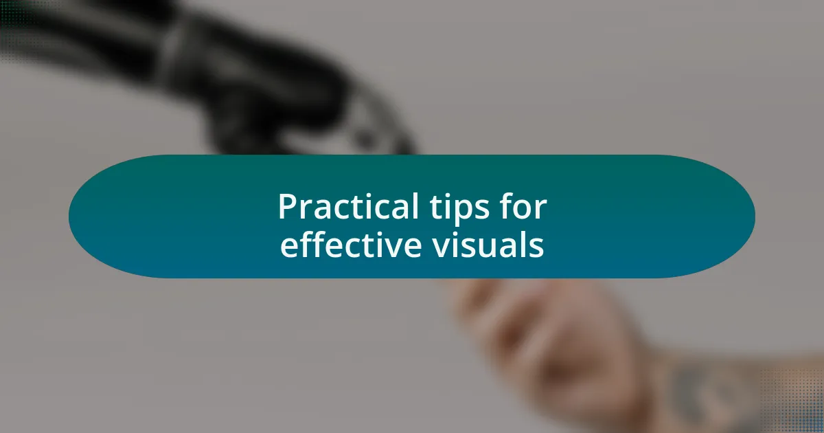 Practical tips for effective visuals