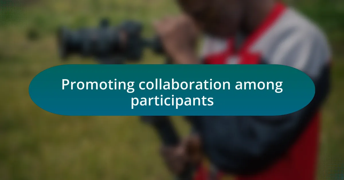 Promoting collaboration among participants