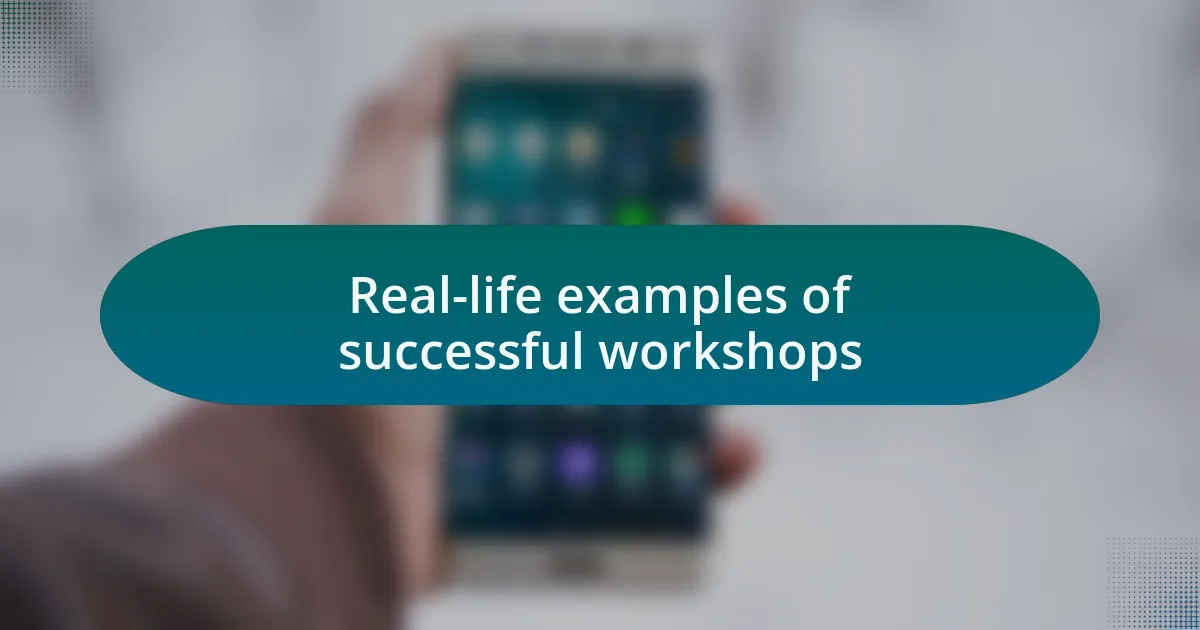 Real-life examples of successful workshops