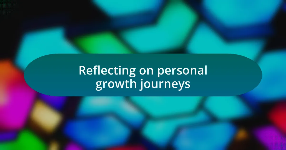 Reflecting on personal growth journeys