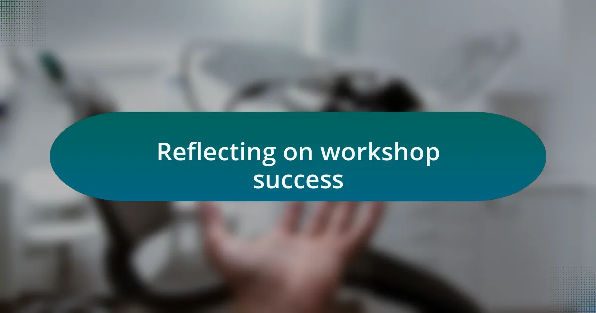 Reflecting on workshop success