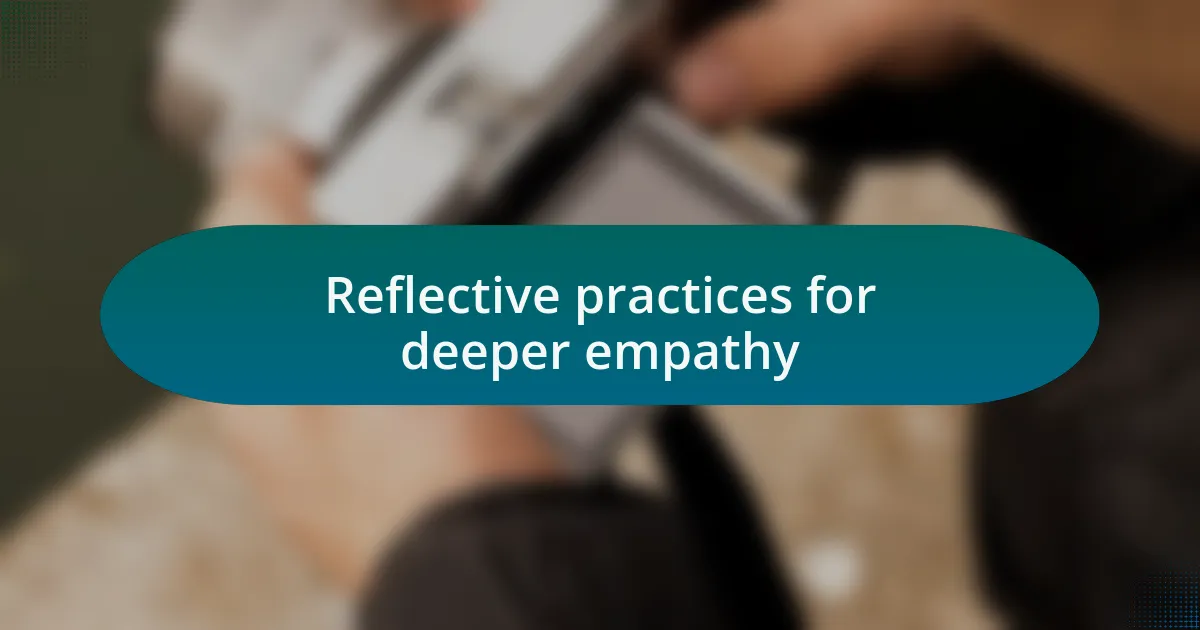 Reflective practices for deeper empathy