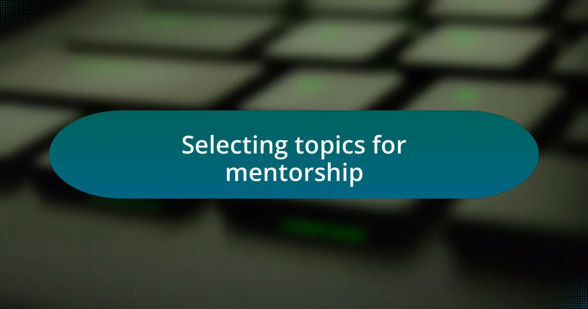 Selecting topics for mentorship