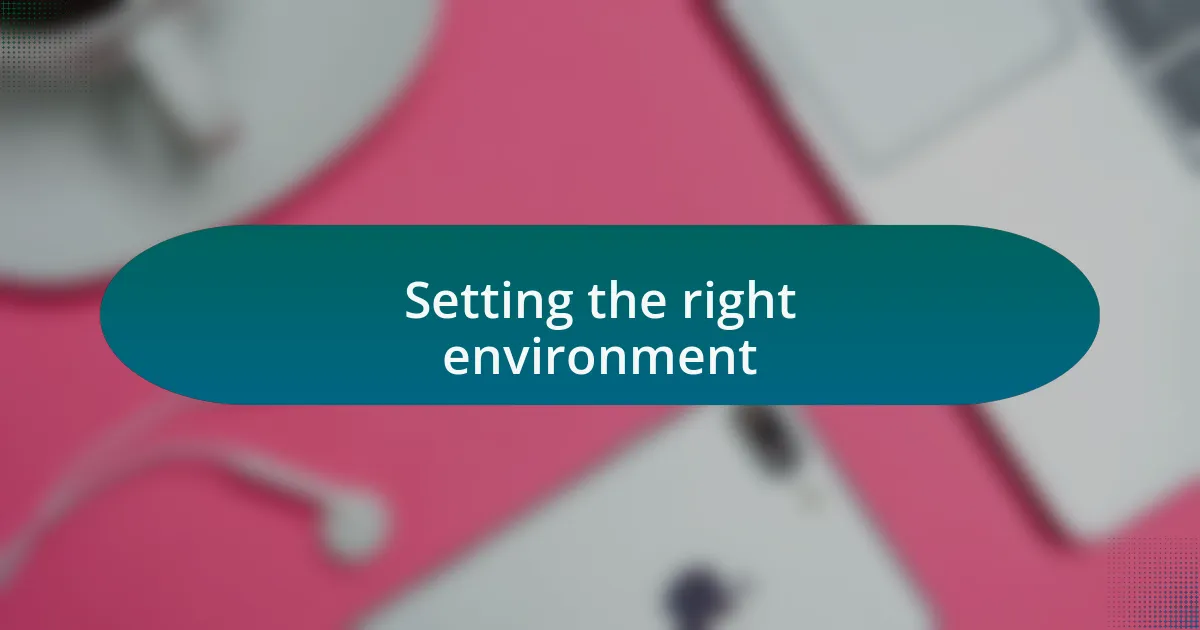 Setting the right environment