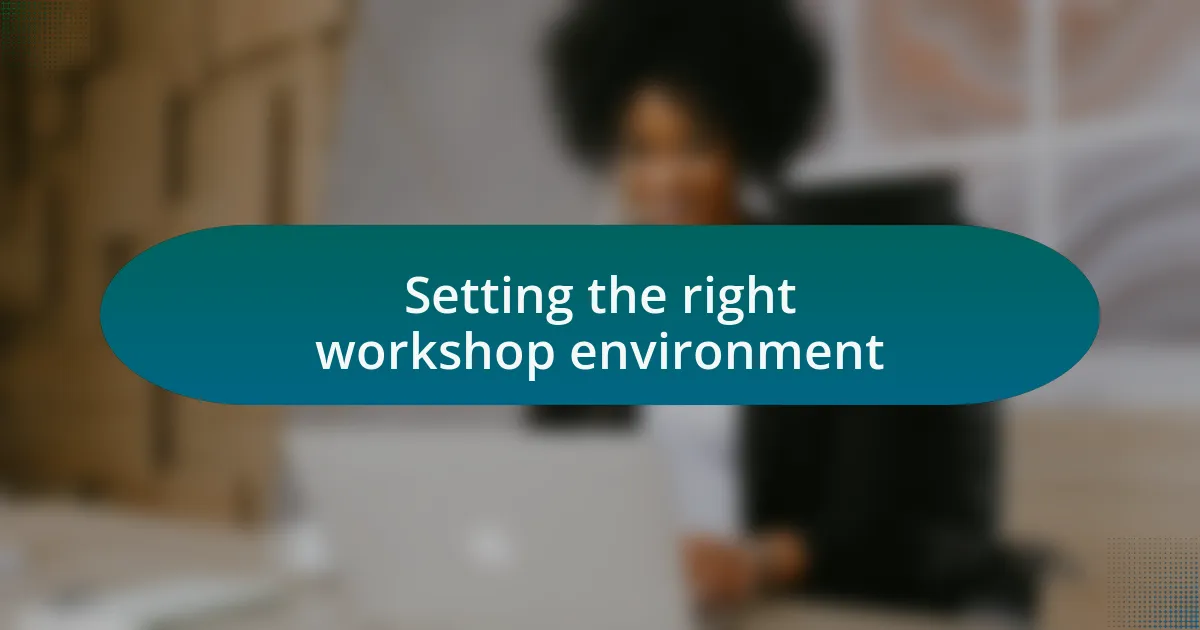 Setting the right workshop environment