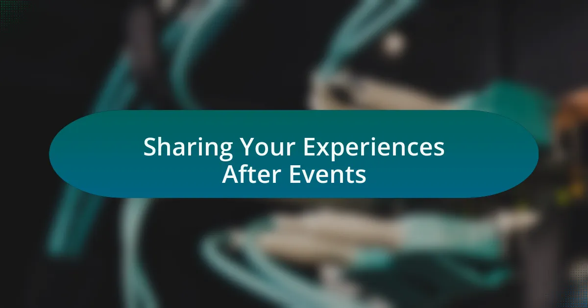 Sharing Your Experiences After Events