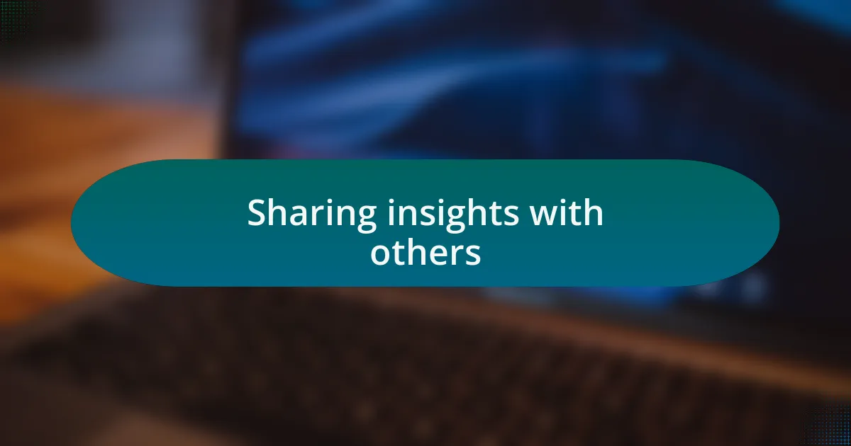 Sharing insights with others