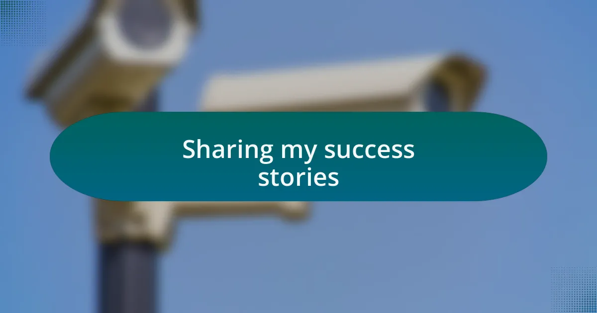 Sharing my success stories