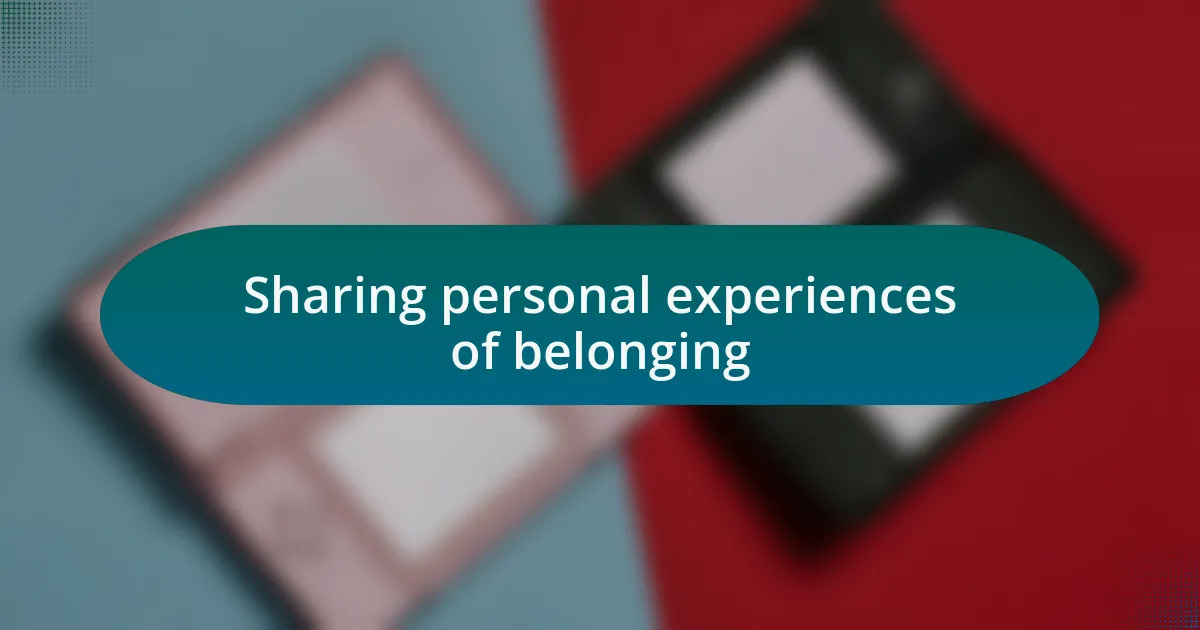 Sharing personal experiences of belonging