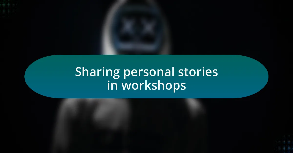 Sharing personal stories in workshops