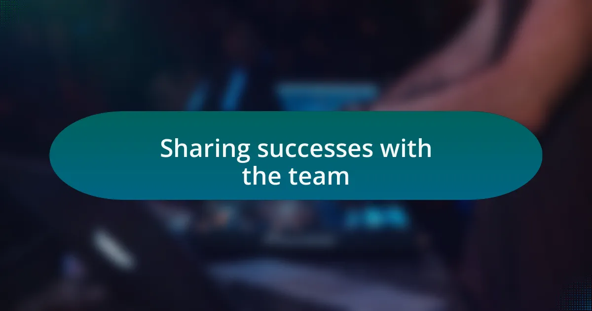 Sharing successes with the team