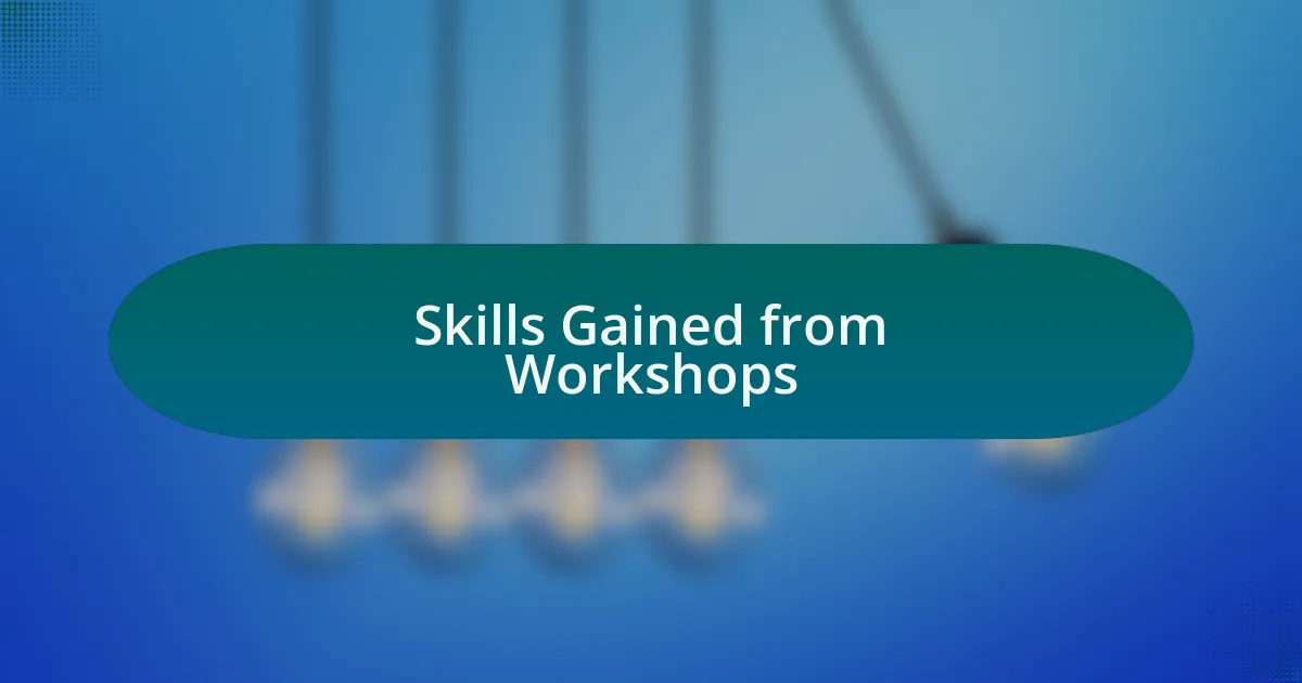 Skills Gained from Workshops