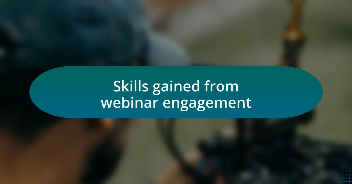 Skills gained from webinar engagement