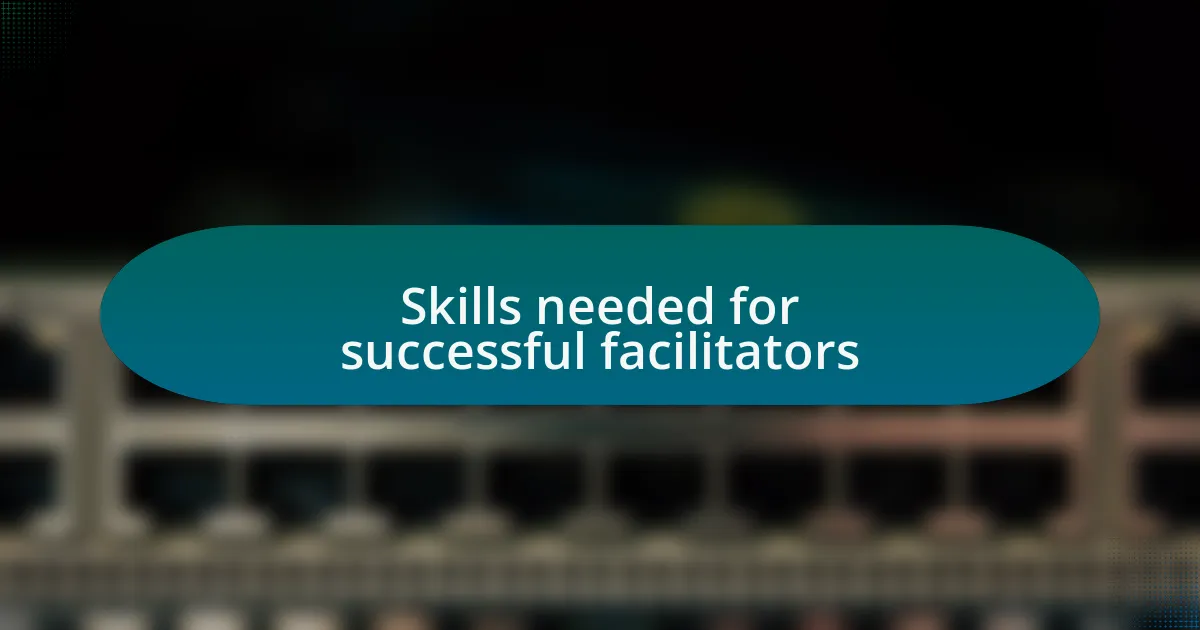 Skills needed for successful facilitators