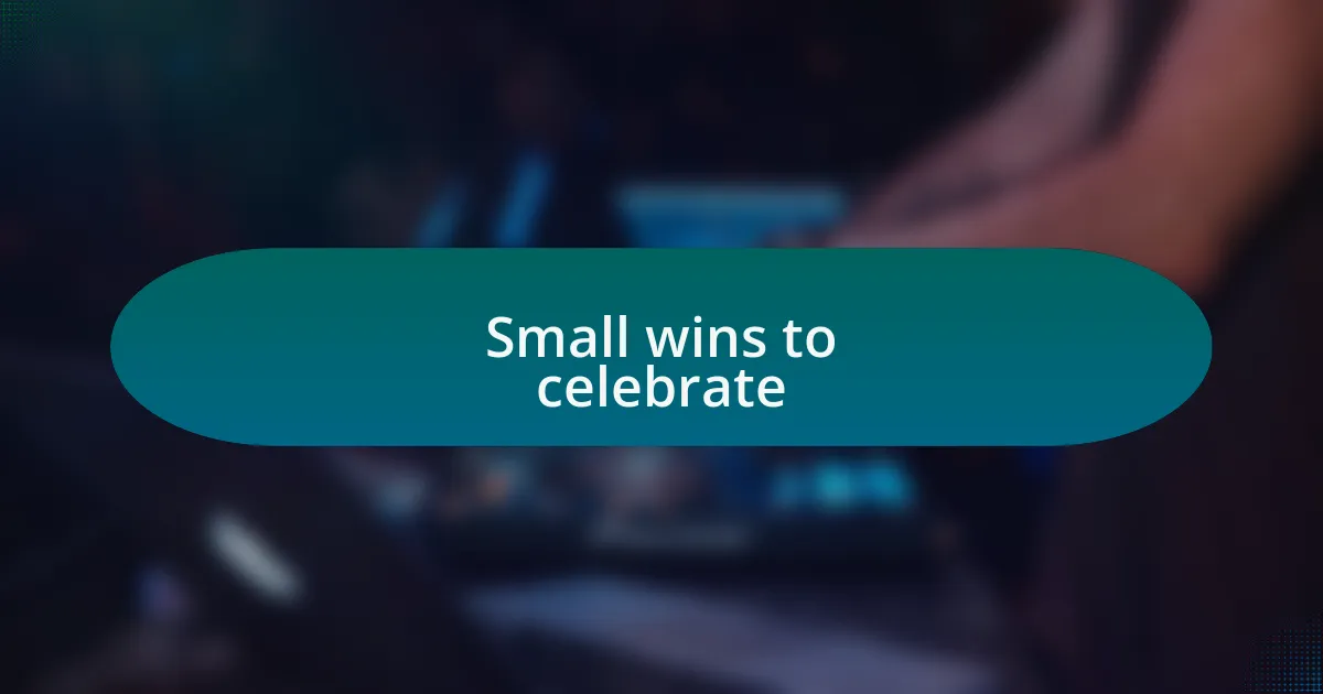 Small wins to celebrate
