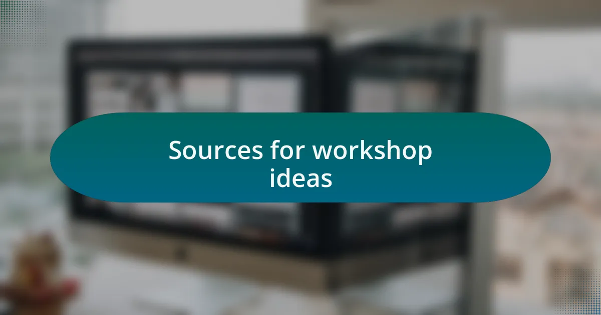 Sources for workshop ideas