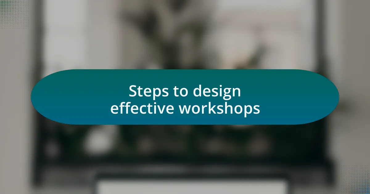 Steps to design effective workshops