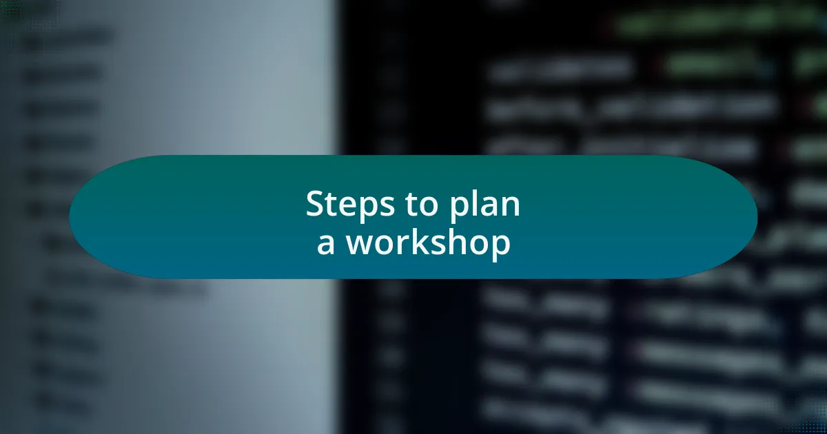 Steps to plan a workshop