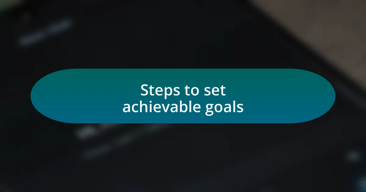 Steps to set achievable goals