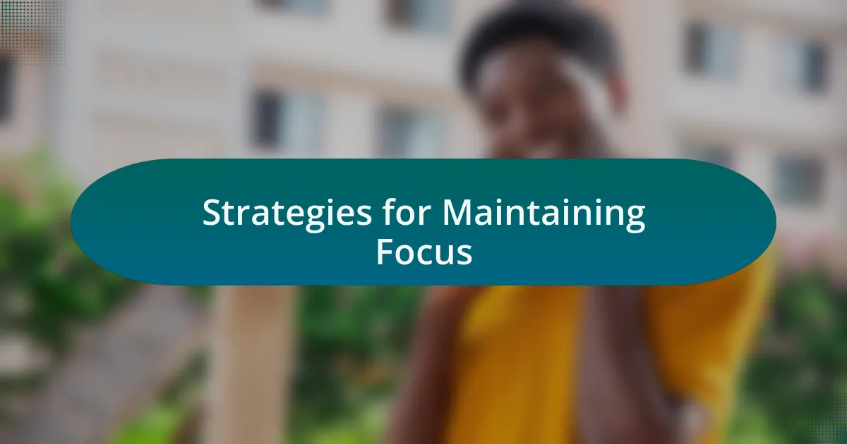 Strategies for Maintaining Focus