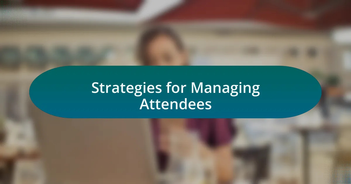 Strategies for Managing Attendees