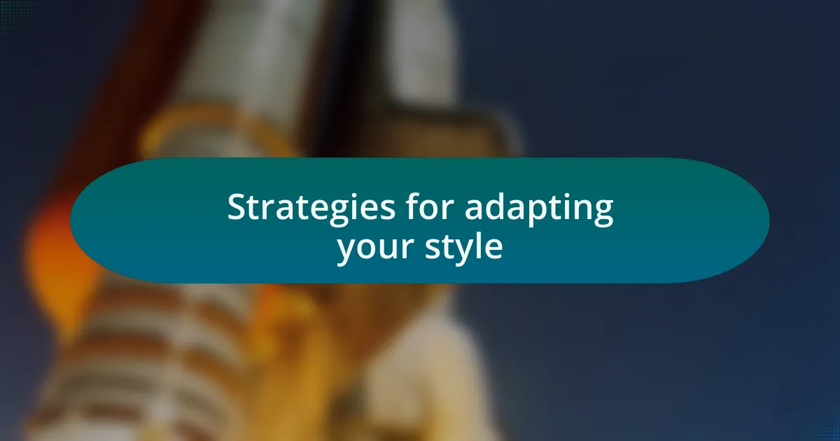 Strategies for adapting your style