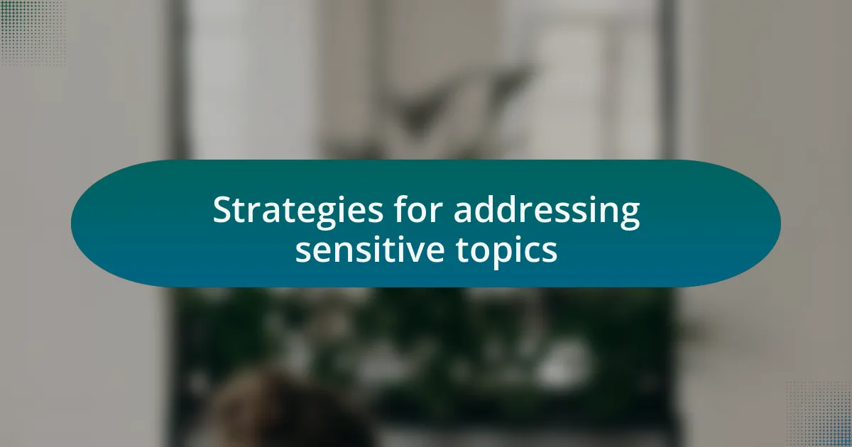 Strategies for addressing sensitive topics