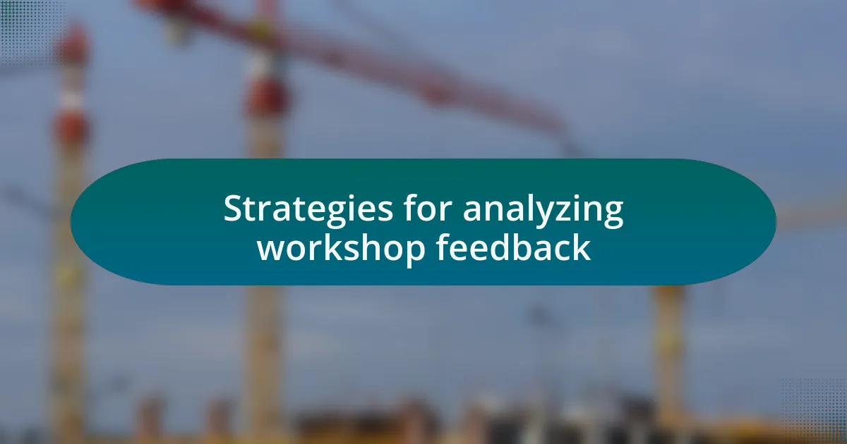 Strategies for analyzing workshop feedback