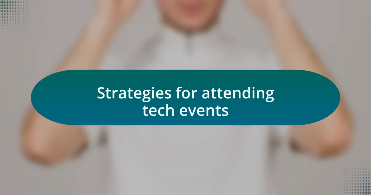 Strategies for attending tech events