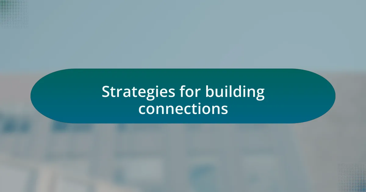 Strategies for building connections